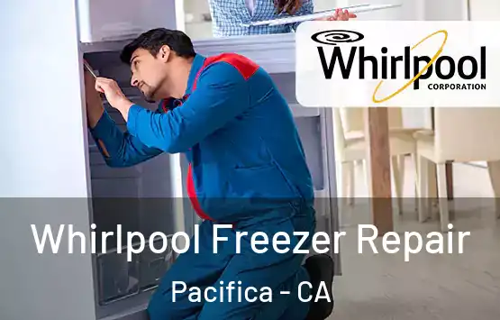  Whirlpool Freezer Repair Pacifica - CA