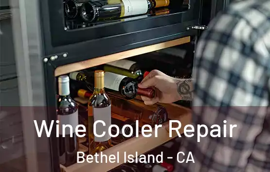  Wine Cooler Repair Bethel Island - CA