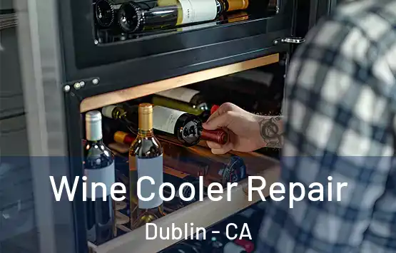  Wine Cooler Repair Dublin - CA