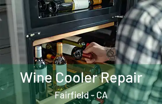  Wine Cooler Repair Fairfield - CA
