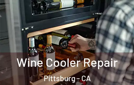  Wine Cooler Repair Pittsburg - CA