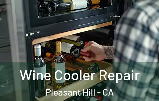  Wine Cooler Repair Pleasant Hill - CA