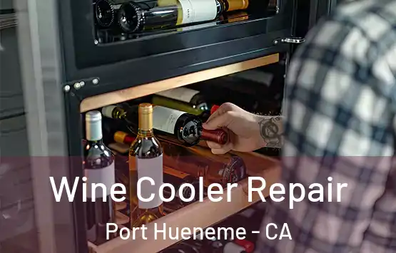  Wine Cooler Repair Port Hueneme - CA