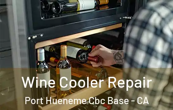  Wine Cooler Repair Port Hueneme Cbc Base - CA