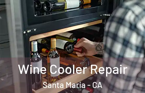  Wine Cooler Repair Santa Maria - CA